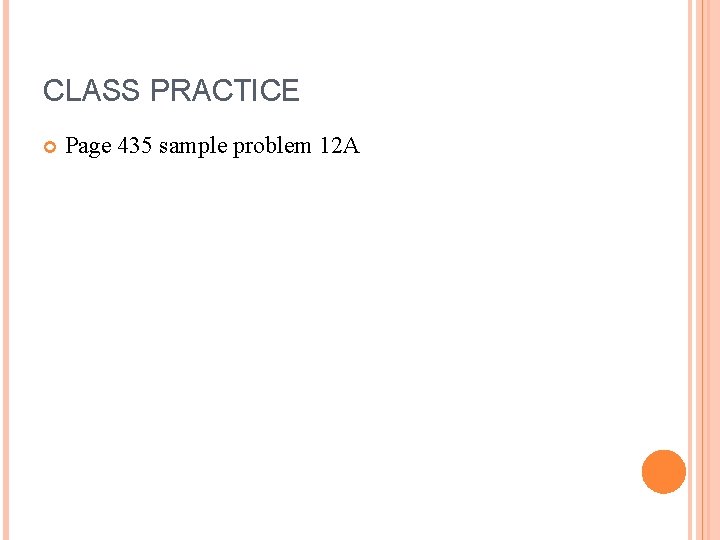 CLASS PRACTICE Page 435 sample problem 12 A 