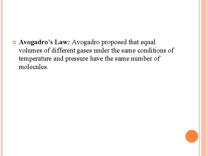  Avogadro’s Law: Avogadro proposed that equal volumes of different gases under the same