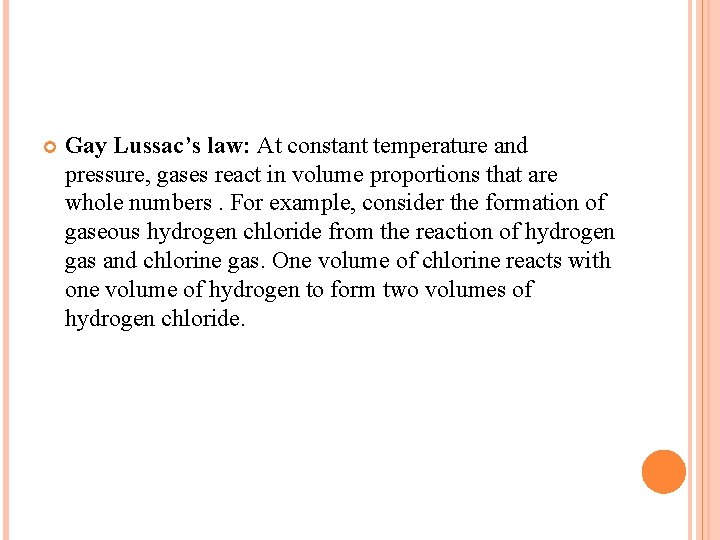  Gay Lussac’s law: At constant temperature and pressure, gases react in volume proportions