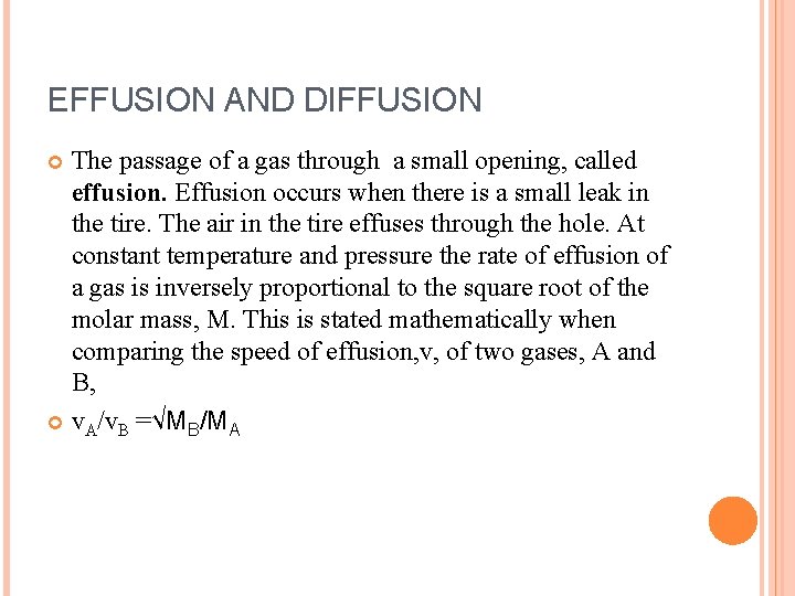 EFFUSION AND DIFFUSION The passage of a gas through a small opening, called effusion.