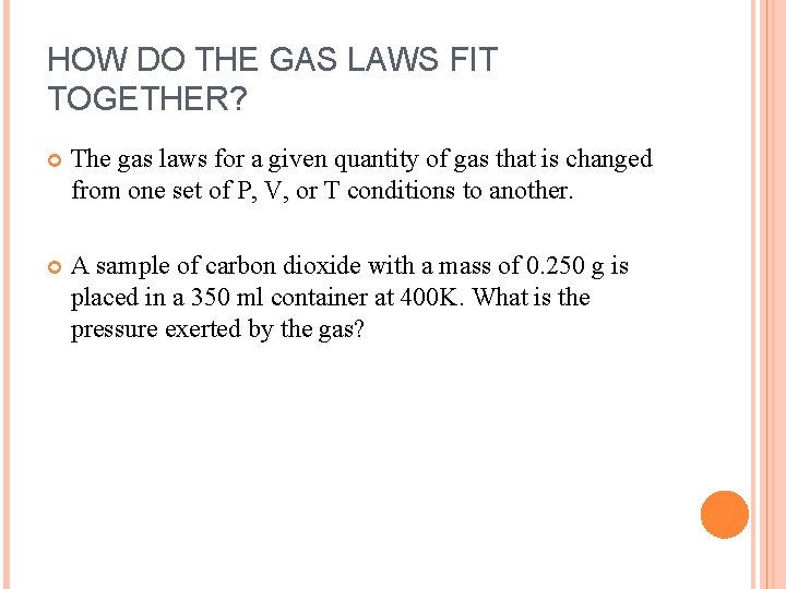 HOW DO THE GAS LAWS FIT TOGETHER? The gas laws for a given quantity