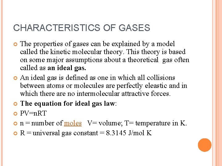 CHARACTERISTICS OF GASES The properties of gases can be explained by a model called