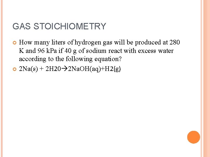 GAS STOICHIOMETRY How many liters of hydrogen gas will be produced at 280 K