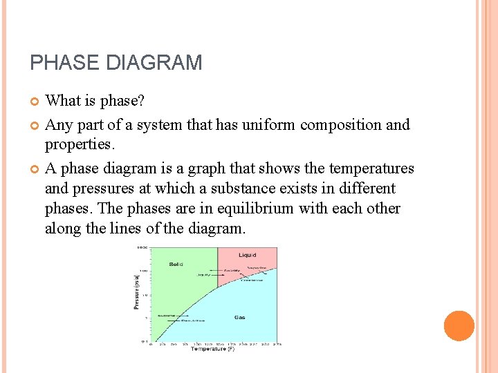 PHASE DIAGRAM What is phase? Any part of a system that has uniform composition