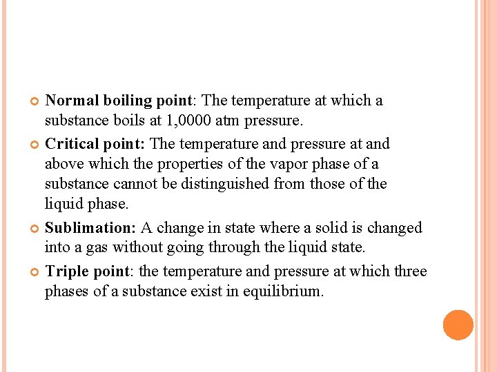 Normal boiling point: The temperature at which a substance boils at 1, 0000 atm