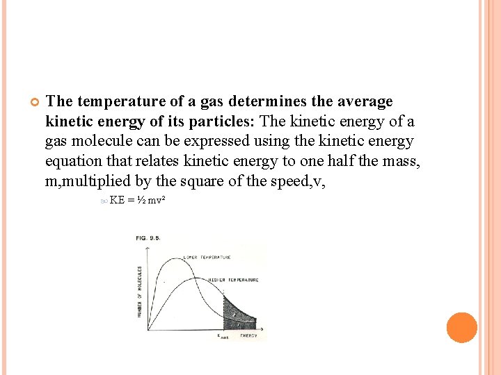  The temperature of a gas determines the average kinetic energy of its particles: