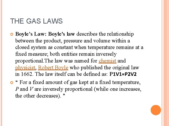 THE GAS LAWS Boyle’s Law: Boyle's law describes the relationship between the product, pressure