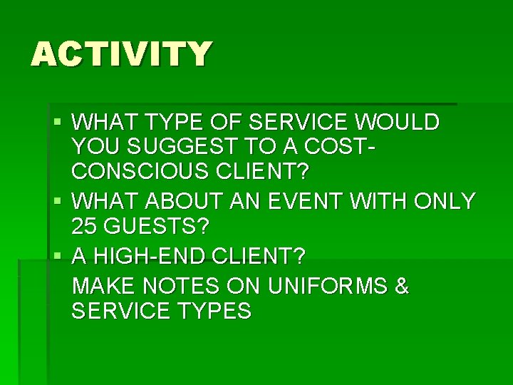 ACTIVITY § WHAT TYPE OF SERVICE WOULD YOU SUGGEST TO A COSTCONSCIOUS CLIENT? §