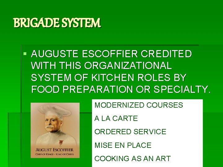 BRIGADE SYSTEM § AUGUSTE ESCOFFIER CREDITED WITH THIS ORGANIZATIONAL SYSTEM OF KITCHEN ROLES BY