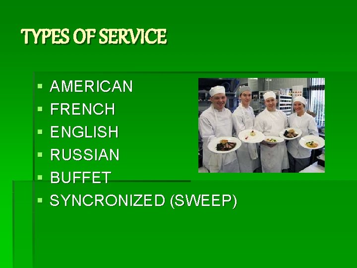 TYPES OF SERVICE § § § AMERICAN FRENCH ENGLISH RUSSIAN BUFFET SYNCRONIZED (SWEEP) 
