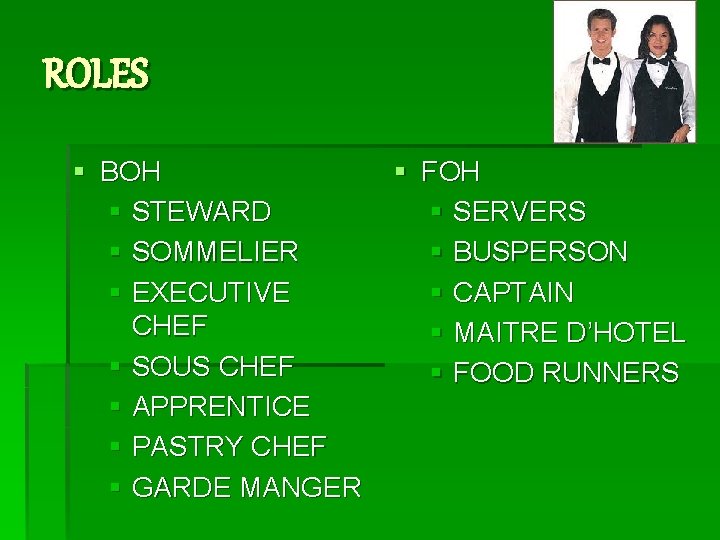 ROLES § BOH § STEWARD § SOMMELIER § EXECUTIVE CHEF § SOUS CHEF §