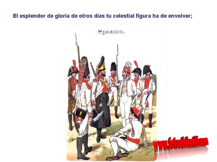 El esplendor de gloria de otros días tu celestial figura ha de envolver; 