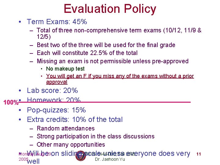 Evaluation Policy • Term Exams: 45% – Total of three non-comprehensive term exams (10/12,