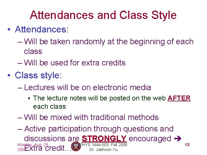 Attendances and Class Style • Attendances: – Will be taken randomly at the beginning