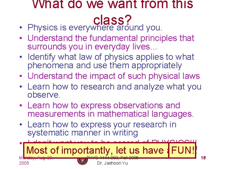 What do we want from this class? Physics is everywhere around you. • •