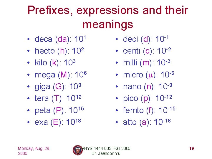 Prefixes, expressions and their meanings • • deca (da): 101 hecto (h): 102 kilo