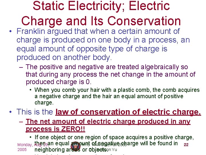 Static Electricity; Electric Charge and Its Conservation • Franklin argued that when a certain