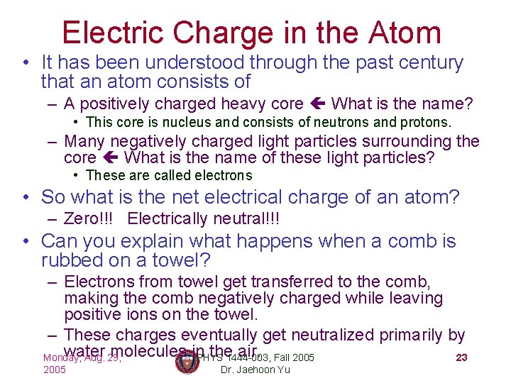 Electric Charge in the Atom • It has been understood through the past century