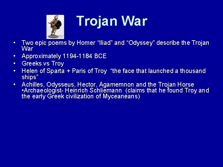 Trojan War • Two epic poems by Homer “Iliad” and “Odyssey” describe the Trojan