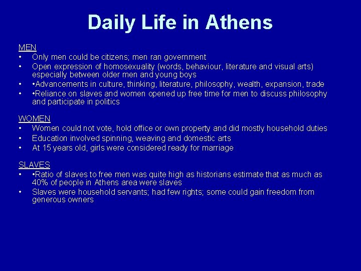 Daily Life in Athens MEN • Only men could be citizens; men ran government