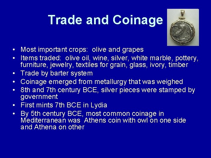 Trade and Coinage • Most important crops: olive and grapes • Items traded: olive