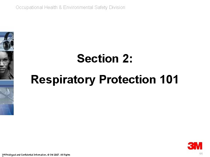 Occupational Health & Environmental Safety Division Section 2: Respiratory Protection 101 3 M Privileged