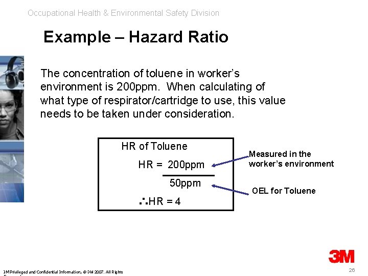 Occupational Health & Environmental Safety Division Example – Hazard Ratio The concentration of toluene