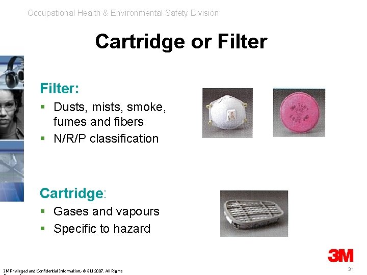 Occupational Health & Environmental Safety Division Cartridge or Filter: § Dusts, mists, smoke, fumes