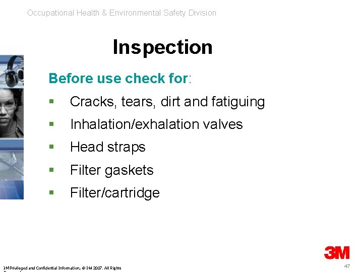 Occupational Health & Environmental Safety Division Inspection Before use check for: § Cracks, tears,