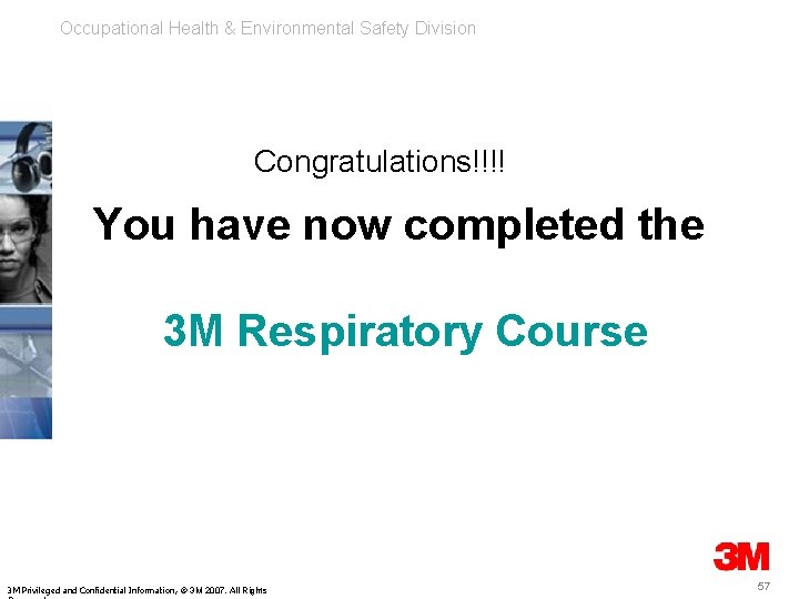 Occupational Health & Environmental Safety Division Congratulations!!!! You have now completed the 3 M