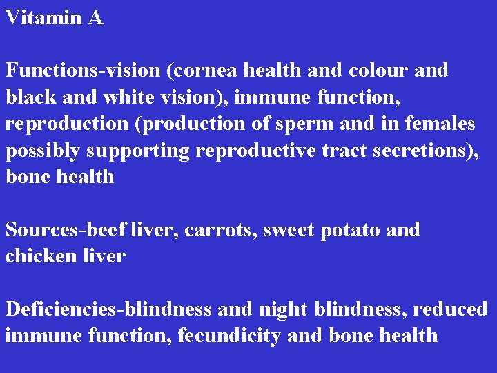 Vitamin A Functions-vision (cornea health and colour and black and white vision), immune function,