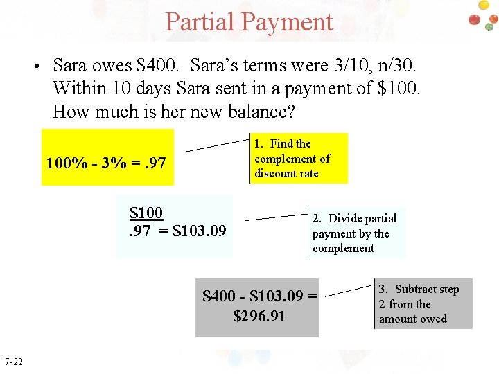 Partial Payment • Sara owes $400. Sara’s terms were 3/10, n/30. Within 10 days