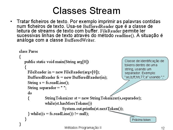 Classes Stream • Tratar ficheiros de texto. Por exemplo imprimir as palavras contidas num
