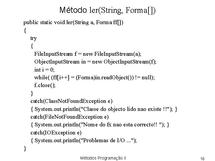 Método ler(String, Forma[]) public static void ler(String a, Forma ff[]) { try { File.