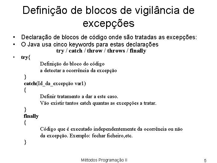 Definição de blocos de vigilância de excepções • Declaração de blocos de código onde