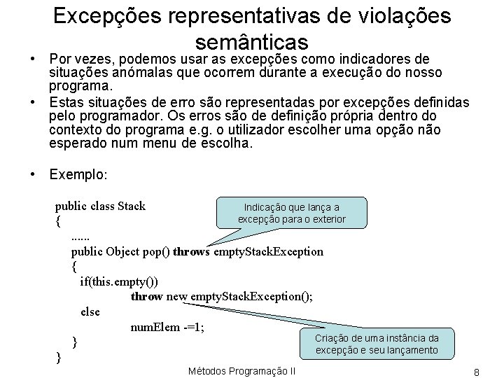 Excepções representativas de violações semânticas • Por vezes, podemos usar as excepções como indicadores