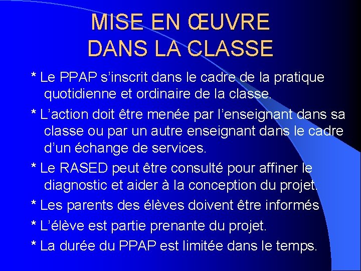 MISE EN ŒUVRE DANS LA CLASSE * Le PPAP s’inscrit dans le cadre de