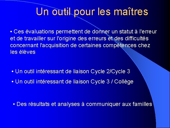 Un outil pour les maîtres • Ces évaluations permettent de donner un statut à