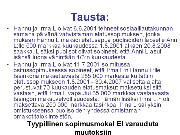 Tausta: • Hannu ja Irma L olivat 6. 6. 2001 tehneet sosiaalilautakunnan samana päivänä