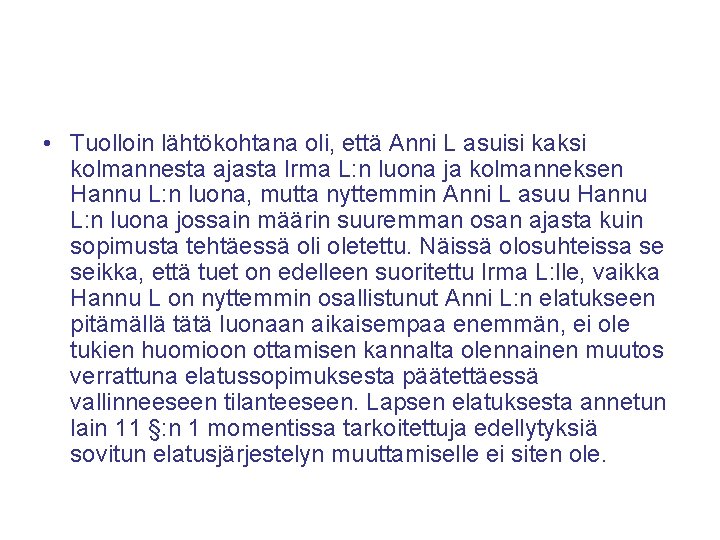  • Tuolloin lähtökohtana oli, että Anni L asuisi kaksi kolmannesta ajasta Irma L: