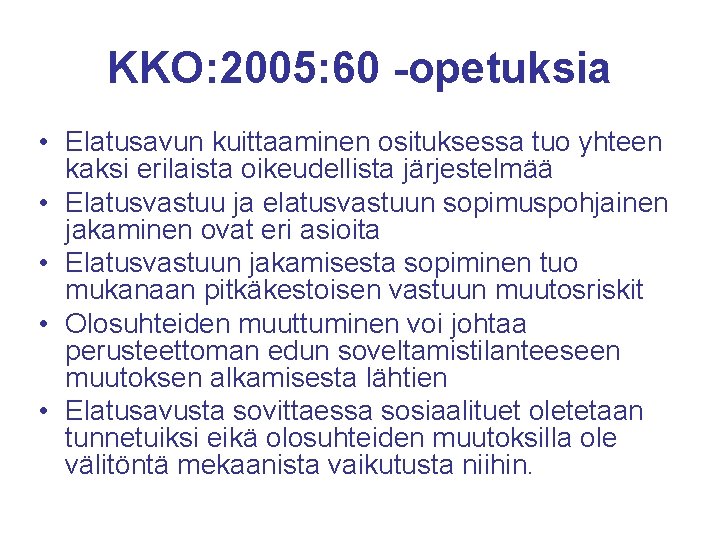 KKO: 2005: 60 -opetuksia • Elatusavun kuittaaminen osituksessa tuo yhteen kaksi erilaista oikeudellista järjestelmää