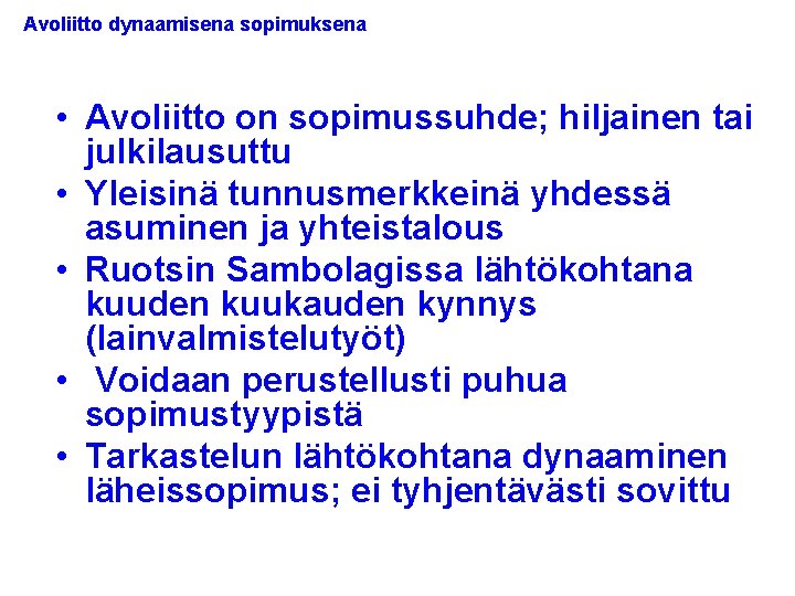 Avoliitto dynaamisena sopimuksena • Avoliitto on sopimussuhde; hiljainen tai julkilausuttu • Yleisinä tunnusmerkkeinä yhdessä