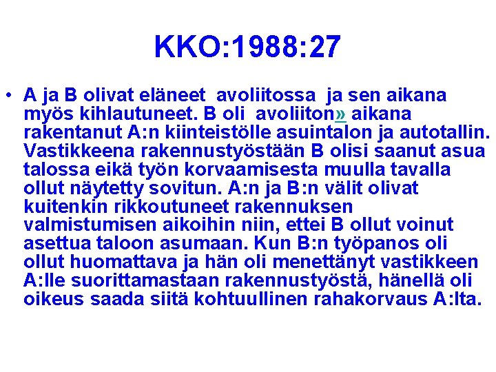 KKO: 1988: 27 • A ja B olivat eläneet avoliitossa ja sen aikana myös