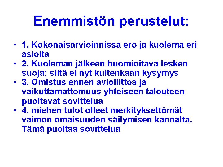 Enemmistön perustelut: • 1. Kokonaisarvioinnissa ero ja kuolema eri asioita • 2. Kuoleman jälkeen Enemmistön perustelut: • 1. Kokonaisarvioinnissa ero ja kuolema eri asioita • 2. Kuoleman jälkeen