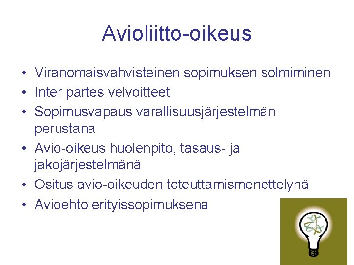 Avioliitto-oikeus • Viranomaisvahvisteinen sopimuksen solmiminen • Inter partes velvoitteet • Sopimusvapaus varallisuusjärjestelmän perustana •