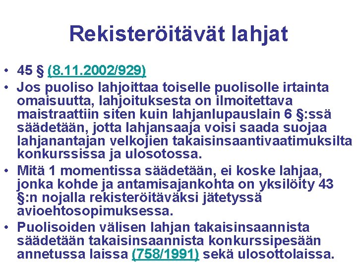 Rekisteröitävät lahjat • 45 § (8. 11. 2002/929) • Jos puoliso lahjoittaa toiselle puolisolle