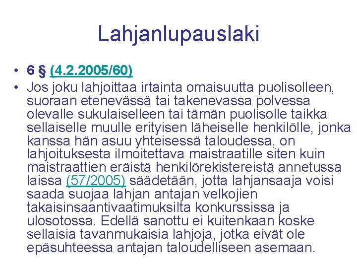 Lahjanlupauslaki • 6 § (4. 2. 2005/60) • Jos joku lahjoittaa irtainta omaisuutta puolisolleen,