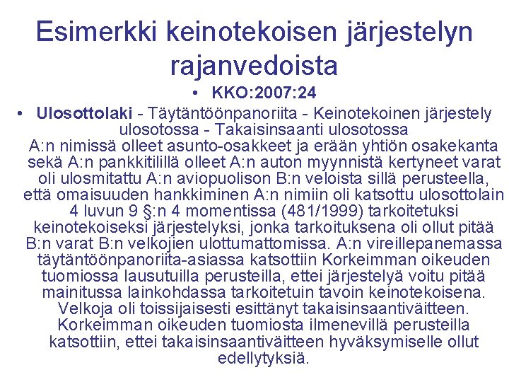 Esimerkki keinotekoisen järjestelyn rajanvedoista • KKO: 2007: 24 • Ulosottolaki - Täytäntöönpanoriita - Keinotekoinen