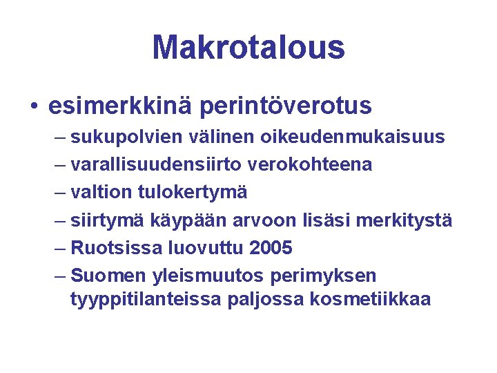 Makrotalous • esimerkkinä perintöverotus – sukupolvien välinen oikeudenmukaisuus – varallisuudensiirto verokohteena – valtion tulokertymä