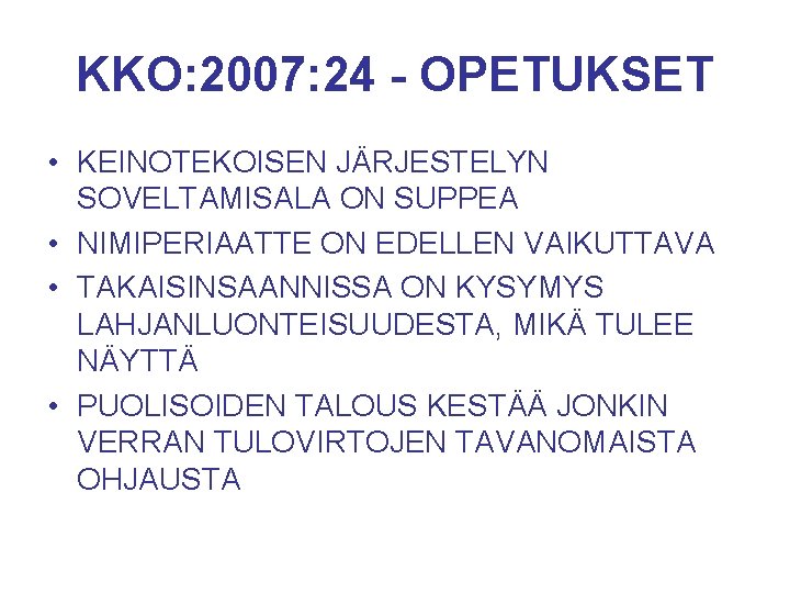 KKO: 2007: 24 - OPETUKSET • KEINOTEKOISEN JÄRJESTELYN SOVELTAMISALA ON SUPPEA • NIMIPERIAATTE ON